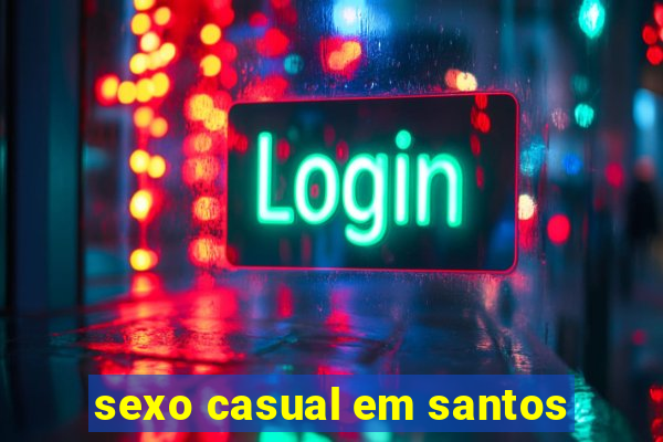 sexo casual em santos